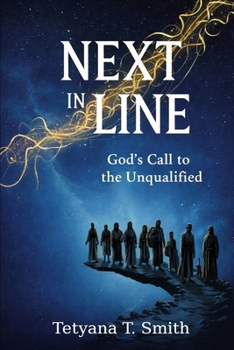 Next in Line: God's call to the Unqualified