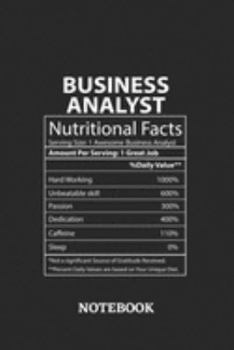 Nutritional Facts Business Analyst Awesome Notebook: 6x9 inches - 110 blank numbered pages • Greatest Passionate working Job Journal • Gift, Present Idea
