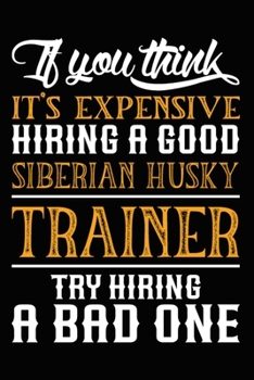 If you think it's expensive Hiring a good Siberian Husky Trainer Try Hiring A Bad One: Siberian Husky Training Log Book gifts. Best Dog Trainer Log ... Cute Siberian Husky Trainer Log Book Gifts.