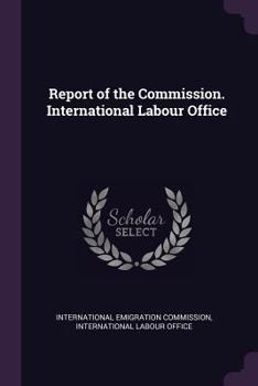 Paperback Report of the Commission. International Labour Office Book