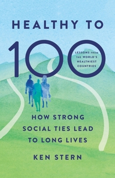 Hardcover Healthy to 100: How Strong Social Ties Lead to Long Lives Book