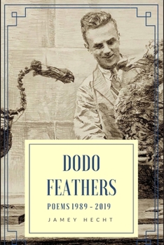 Paperback Dodo Feathers: Poems 1989-2019 Book