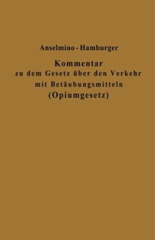 Paperback Kommentar Zu Dem Gesetz Über Den Verkehr Mit Betäubungsmitteln (Opiumgesetz) Und Seinen Ausführungsbestimmungen [German] Book