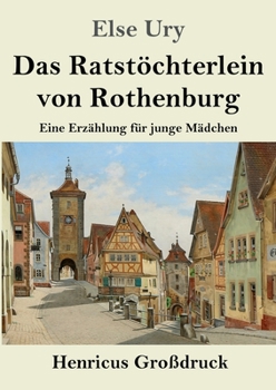 Paperback Das Ratstöchterlein von Rothenburg (Großdruck): Eine Erzählung für junge Mädchen [German] [Large Print] Book