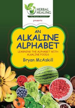 Paperback An Alkaline Alphabet: Learning The Alphabet With Alkaline Foods Book