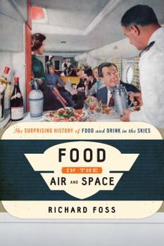 Paperback Food in the Air and Space: The Surprising History of Food and Drink in the Skies Book