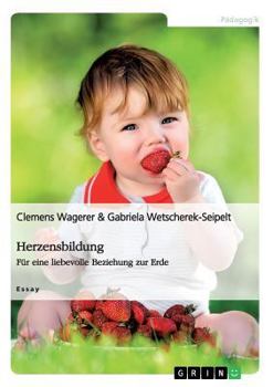 Paperback Herzensbildung. Für eine liebevolle Beziehung zur Erde [German] Book
