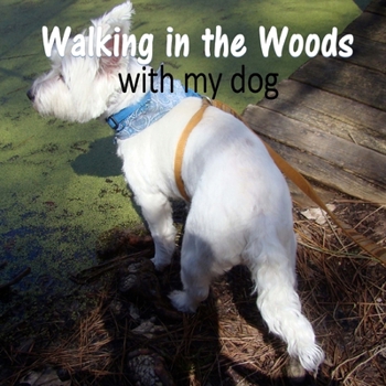 Walking in the Woods with my dog: A book of Caterpillars, Butterflies, Spiders and Bugs