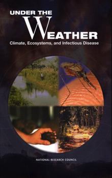 Hardcover Under the Weather: Climate, Ecosystems, and Infectious Disease Book