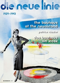 Paperback The Bauhaus at the Newsstand: Die Neue Linie 1929-1943 Book