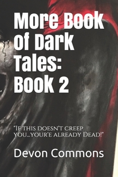 Paperback More Book of Dark Tales: Book 2: If this doesn't creep you out... your'e already Dead! Book