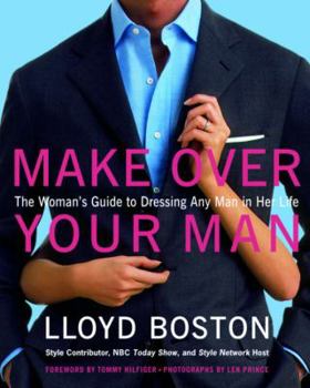 Hardcover Make Over Your Man: The Woman's Guide to Dressing Any Man in Her Life Book