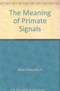 Hardcover The Meaning of Primate Signals (Studies in Emotion and Social Interaction) Book