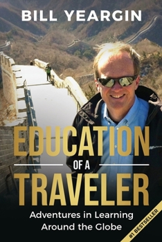 Paperback Education of a Traveler: Adventures in Learning Around the Globe Book
