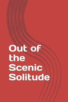 Paperback Out of the Scenic Solitude Book