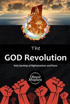 Paperback The GOD Revolution: An urgent Call to Holy Uprising of Righteousness and Peace Book