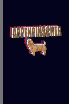 Paperback Appenpinscher: For Dogs Puppy Animal Lovers Cute Animal Composition Book Smiley Sayings Funny Vet Tech Veterinarian Animal Rescue Sar Book