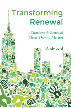 Paperback Transforming Renewal: Charismatic Renewal Meets Thomas Merton Book