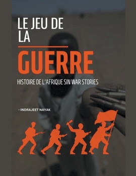 Paperback Le jeu de la guerre - Histoire de l'Afrique Sin War Stories [French] Book