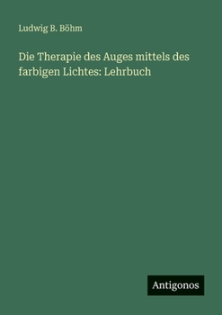 Paperback Die Therapie des Auges mittels des farbigen Lichtes: Lehrbuch [German] Book