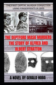 Paperback The Deptford Mask Murders: The First Capital Murder Trial in 1905 Using Fingerprint Forensics Book