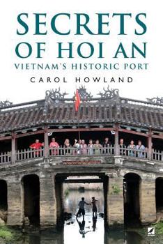 Paperback Secrets of Hoi An: Vietnam's Historic Port Book