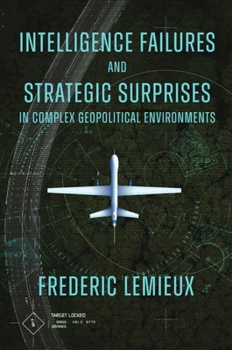 Hardcover Intelligence Failures and Strategic Surprises in Complex Geopolitical Environments Book