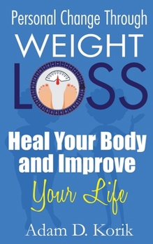 Paperback Personal Change Through Weight Loss: Heal Your Body and Improve Your Life Book