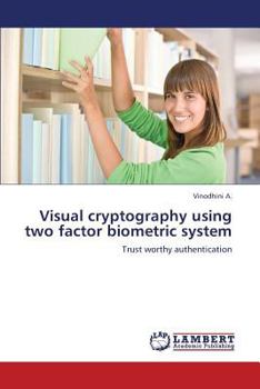 Paperback Visual Cryptography Using Two Factor Biometric System Book