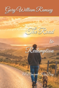Paperback The Road to Redemption: A Man and His Dog Book