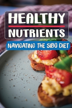 Paperback Healthy Nutrients: Navigating The SIBO Diet: Simple Cooking Recipes Book