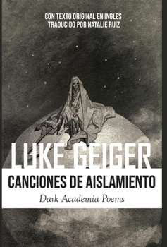 Hardcover Canciones de Aislamiento: Poemas Oscuros de la Academia: Dark Academia Poems [Spanish] Book