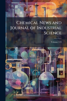 Paperback Chemical News and Journal of Industrial Science; Volume 119 Book