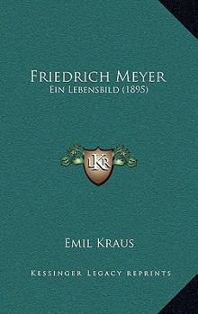 Paperback Friedrich Meyer: Ein Lebensbild (1895) [German] Book