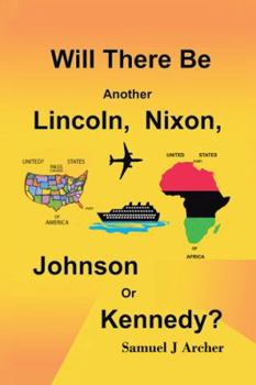 Paperback Will There Be Another Lincoln, Nixon, Johnson or Kennedy? Book