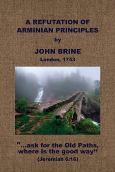 Paperback A Refutation of Arminian Principles, &c. Book