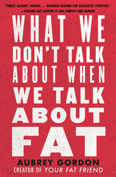 Hardcover What We Don't Talk about When We Talk about Fat Book