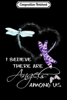 Composition Notebook: I Believe There Are Angels Among Us Dragonfly Hippie Love Premium  Journal/Notebook Blank Lined Ruled 6x9 100 Pages