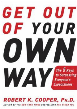 Hardcover Get Out of Your Own Way: The 5 Keys to Surpassing Everyone's Expectations Book