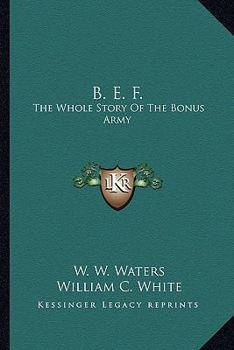 Paperback B. E. F.: The Whole Story Of The Bonus Army Book