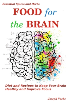 Paperback Food for the Brain: Diet and Recipes to Keep Your Brain Healthy and Improve Focus Book