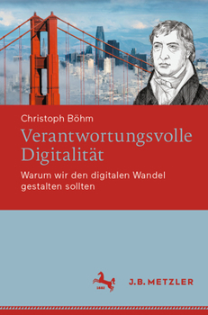 Paperback Verantwortungsvolle Digitalität: Warum Wir Den Digitalen Wandel Gestalten Sollten [German] Book