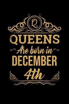 Queens Are Born In December 4th Notebook Birthday Gift: Lined Notebook / Journal Gift, 100 Pages, 6x9, Soft Cover, Matte Finish