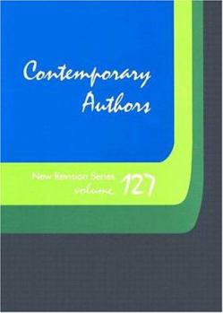 Contemporary Authors New Revision Series, Volume 127