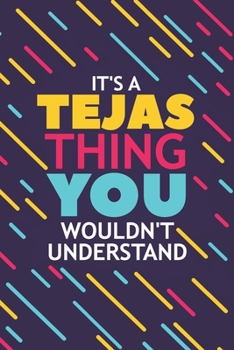 IT'S A TEJAS THING YOU WOULDN'T UNDERSTAND: Lined Notebook / Journal Gift, 120 Pages, 6x9, Soft Cover, Matte Finish
