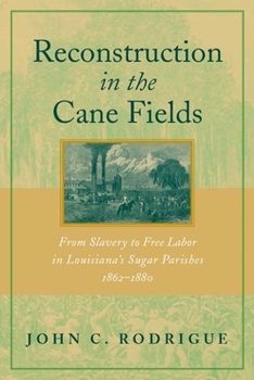 Paperback Reconstruction in the Cane Fields: From Slavery to Free Labor in Louisiana's Sugar Parishes, 1862-1880 Book