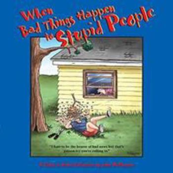 Paperback When Bad Things Happen to Stupid People: A Close to Home Collection Book