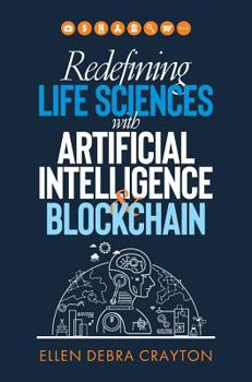 Hardcover Redefining Life Sciences with Artificial Intelligence and Blockchain Book