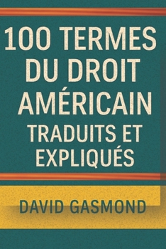 Paperback 100 Termes Du Droit Américain Traduits Et Expliqués [French] Book