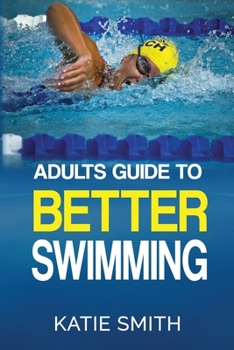 Adult's Guide To Better Swimming